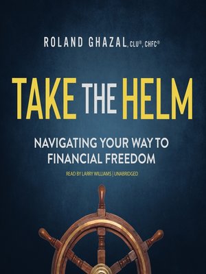 cover image of Take the Helm: Navigating Your Way to Financial Freedom